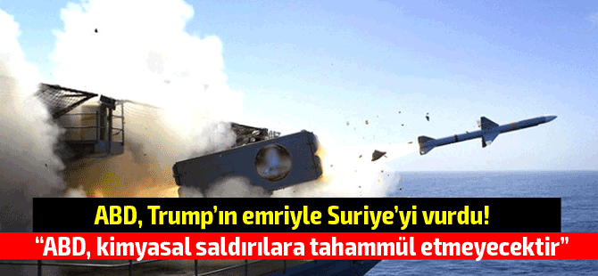 ABD, Suriye'yi Trump'ın emriyle vurdu...