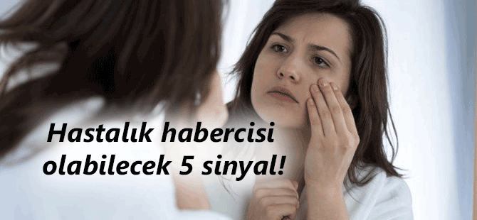 Vücutta hastalık habercisi olabilecek belirtiler nelerdir?