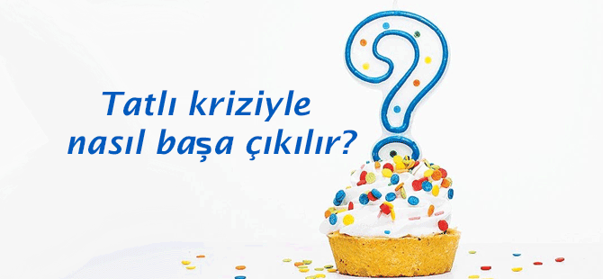 Şekerli besinlere nasıl karşı koyabiliriz?