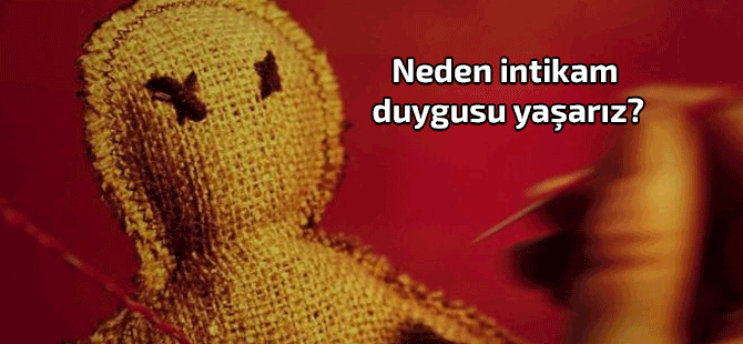 İntikam duygusu neden vardır?