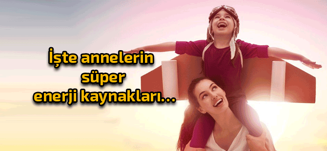 Annelere enerji veren şey nedir?