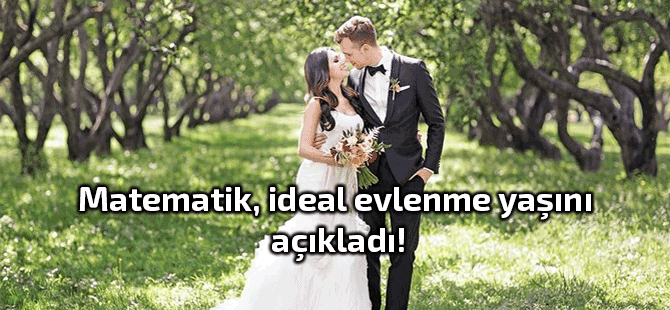 28-32 yaş arasında evlilik yapmak gerekiyor!