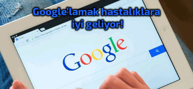 Google'da hastalıkları araştırmak stresi azaltıyor!