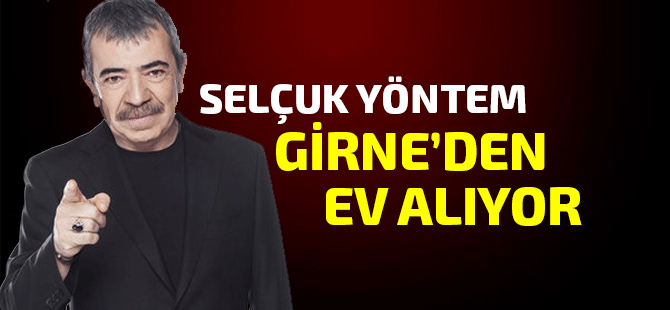 Selçuk Yöntem de Girneli oluyor