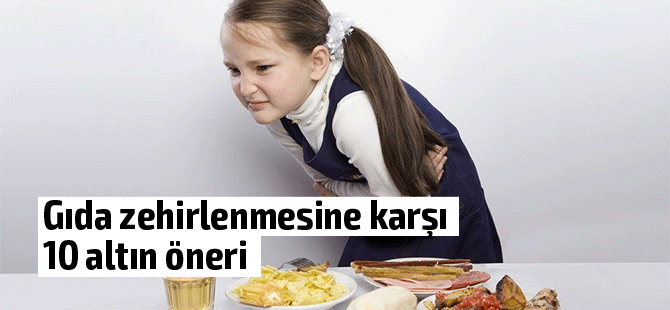 İşte gıda zehirlenmelerine karşı alabileceğiniz 10 hayati önlem...