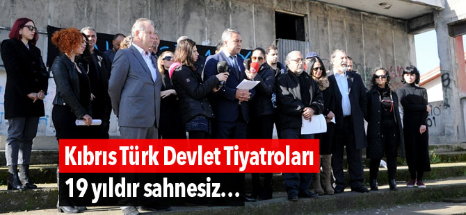 Kıbrıs Türk Devlet Tiyatroları 19 yıldır sahnesiz…