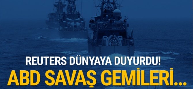 Reuters dünyaya duyurdu! ABD savaş gemisi...