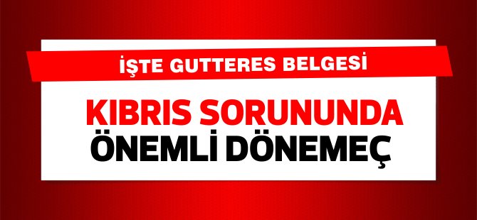 İşte Akıncı'nın Anastasiadis'e stratejik belgeyi kabul edelim dediği Gutteres belgesi