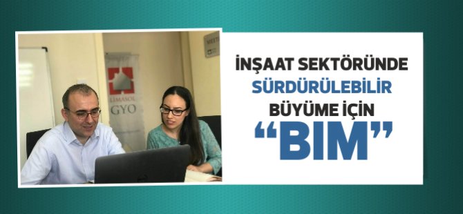 İnşaat sektöründe sürdürülebilir büyüme için “BIM”