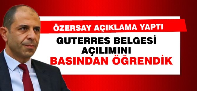 Özersay, Akıncı'nın Guterres açılımını basından öğrendik