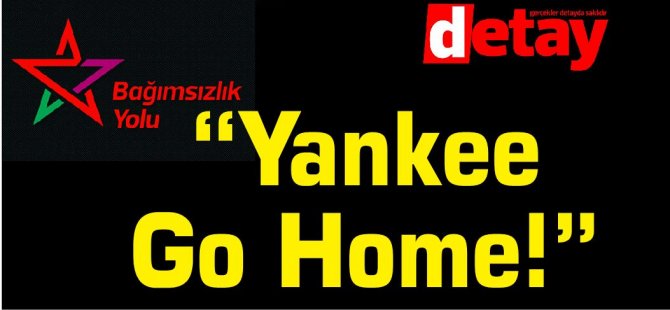ABD Askerlerinin Kıbrıs’ta Konuşlanmasına İlişkin Açıklama: “Yankee Go Home!”