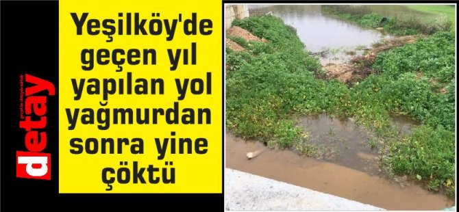 Yeşilköy'de geçen yıl yapılan yol yağmurdan sonra yine çöktü