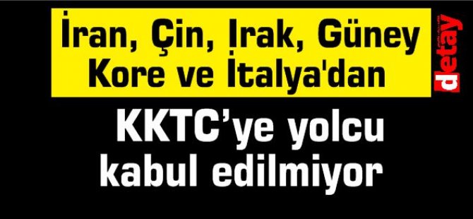 İran, Çin, Irak, Güney Kore ve İtalya'dan KKTC’ye yolcu kabul edilmiyor