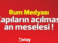 RUM Medyası Kapıların Açılmasını An Meselesi Görüyor...