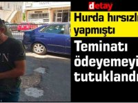 Hurda hırsızlığı yapmıştı...Teminatı ödeyemeyince tutuklandı