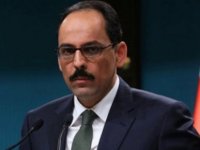 Kalın: Biz sadece haklarımızı korumak için oradayız