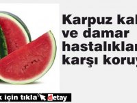 Karpuz kalp ve damar hastalıklarından koruyucudur