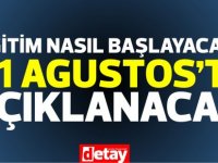 “Eğitim nasıl başlayacak, 21 Ağustos'ta açıklanacak”