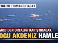 ABD'den Doğu Akdeniz hamlesi! Gerilimi tırmandıracak