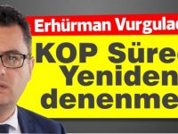 Erhürman: KOP süreci yeniden denenmeli