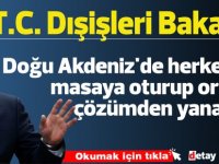 Dışişleri Bakanı Mevlüt Çavuşoğlu: Doğu Akdeniz'de herkesle masaya oturup ortak çözümden yanayız