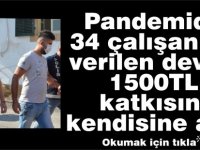 Pandemide 34 çalışanına verilen 1500TL katkıyı kendisine aldı