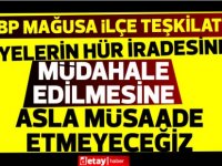 UBP Mağusa teşkilatı:Üyelerin hür iradesine müdahale edilmesine asla müsaade etmeyeceği