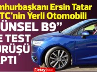 Tatar “GÜNSEL B9” İle Test Sürüşü Gerçekleştirdi…