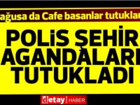 Mağusa'da cafe basanlar tutuklandı!