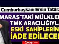 Tatar: Maraş’taki mülkler TMK aracılığıyla eski  sahiplerine iade edilecek