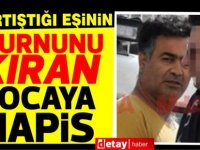 Eşinin burnunu kırdı! 4 ay hapis cezası aldı!