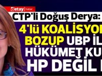 CTP'li Doğuş Derya: "4'lü koalisyonu bozup UBP ile hükümet kuran HP değil mi?"