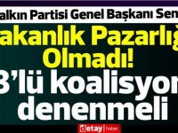 Yenal Senin: Bakanlık Pazarlığı Olmadı! 3’lü koalisyon denenmeli