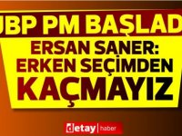 UBP PM başladı! Saner:UBP seçime en hazır parti