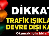 Trafik ışıkları devre dışı kaldı