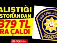 Çalıştığı restorandan 6,379 TL nakit parayı çaldı