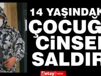 Gittiği dükkandaki 14 yaşındaki çırağa cinsel istismarda bulundu