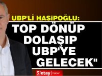 Hasipoğlu: "Top dönüp dolaşıp UBP'ye gelecek"