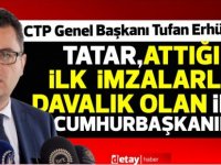 Erhürman:“Tatar,attığı ilk imzalarla davalık olan ilk cumhurbaşkanımız oldu”