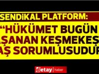 Sendikal Platform:“Yaratılması gereken ve ihtiyaç duyulan şey adalettir”