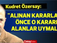 Özersay:"Alınan kararlara önce o kararı alanlar uymalı"