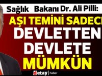 Pilli:Aşı temini sadece devletten devlete mümkün