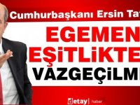 Cumhurbaşkanı Ersin Tatar:"Egemen eşitlikten vazgeçilmez"