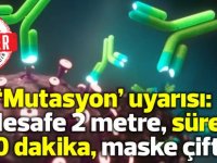 Profesörden ‘mutasyon’ uyarısı: Mesafe 2 metre, süre 10 dakika, maske çift