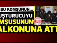 Polis baskınında 130 gram uyuşturucuyu komşusunun balkonuna attı