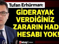 Erhürman:Bu ülkeye giderayak verdiğiniz zararın haddi hesabı yok!!!