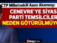 Akansoy:Tatar sürekli “benim arkamda Türkiye var” diyor ama,kendi halkı arkasında değil.