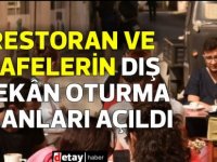 estoran ve kafeler, bugün itibarıyla dış mekân oturma alanlarında hizmet vermeye başladı