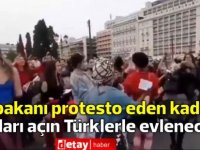 Yunanistan Başbakanına protesto eden kadınlar:Sınırları açın Türklerle evleneceğiz