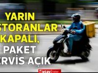 Yarın restoranlar kapalı,paket servis açık